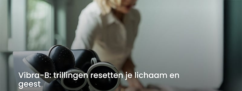 De diepe, subtiele trilling ontspant en activeert je hele lichaam, in elk cel.